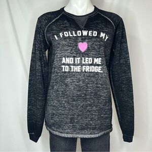 “I FOLLOWED MY 🩷 AND IT LED ME TO THE FRIDGE” Burnt Out Graphic Sweatshirt, Med
